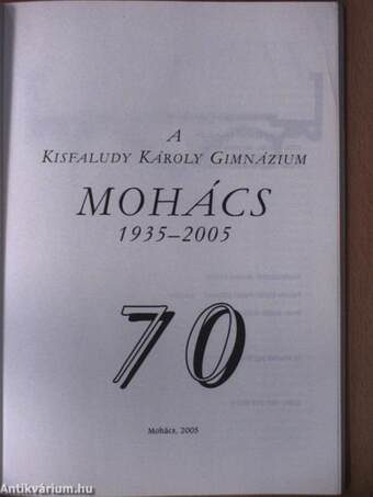 A Kisfaludy Károly Gimnázium Mohács 1935-2005