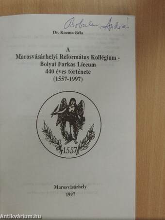 A Marosvásárhelyi Református Kollégium - Bolyai Farkas Líceum 440 éves története (1557-1997)