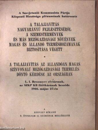 A talajjavítás nagyarányú fejlesztéséről a szemestermények és más mezőgazdasági növények magas és állandó terméshozamának biztosítása végett/A talajjavítás az állandóan magas színvonalú mezőgazdasági termelés döntő kérdése az országba