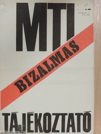 MTI Bizalmas Tájékoztató 1974. (nem teljes évfolyam)