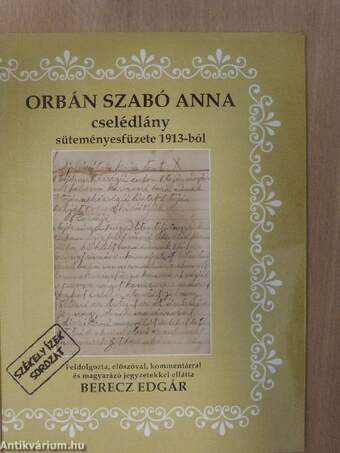 Orbán Szabó Anna cselédlány süteményesfüzete 1913-ból