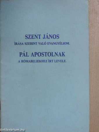 Szent János írása szerint való evangyéliom/Pál apostolnak a rómabeliekhez írt levele