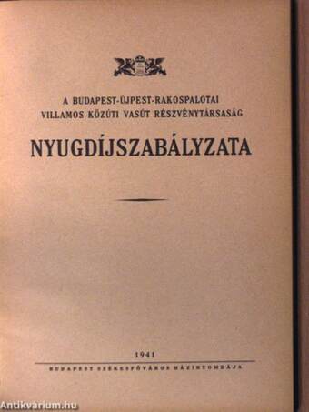 A Budapest Székesfővárosi Közlekedési Részvénytársaság Nyugdíjszabályzata/A Budapest-Újpest-Rakospalotai Villamos Közúti Vasút Részvénytársaság Nyugdíjszabályzata