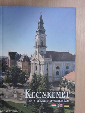 Kecskemét és a környék nevezetességei