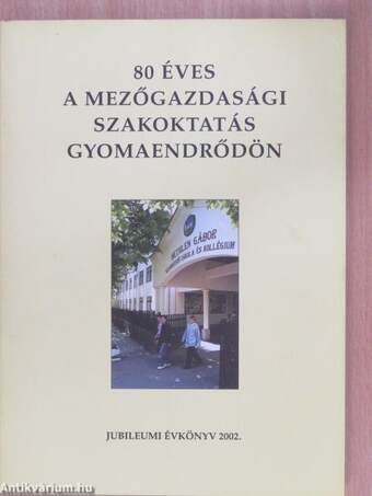 80 éves a mezőgazdasági szakoktatás Gyomaendrődön