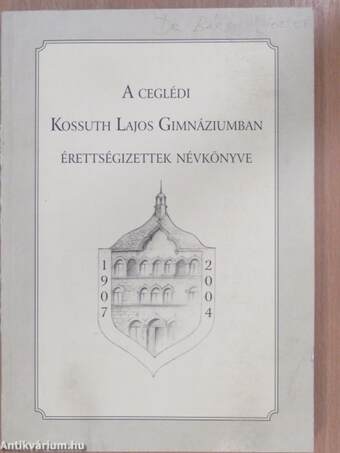 A ceglédi Kossuth Lajos Gimnáziumban érettségizettek névkönyve