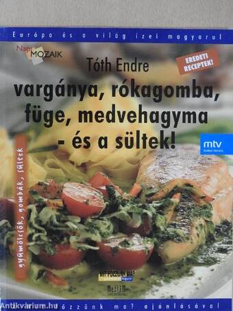 Vargánya, rókagomba, füge, medvehagyma - és a sültek!