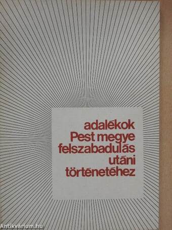 Adalékok Pest megye felszabadulás utáni történetéhez