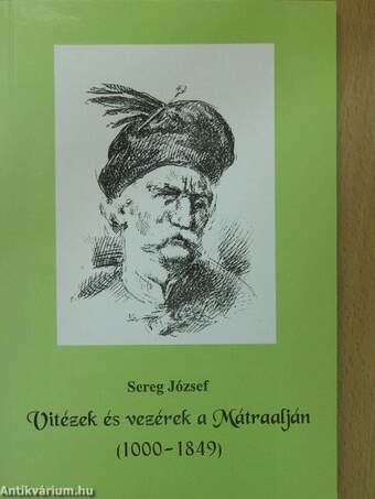 Vitézek és vezérek a Mátraalján (dedikált példány)