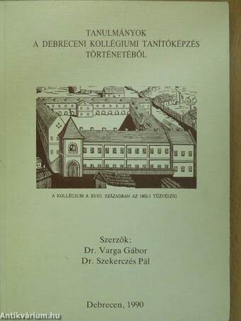 Tanulmányok a debreceni Kollégiumi Tanítóképzés történetéből (dedikált, számozott példány)