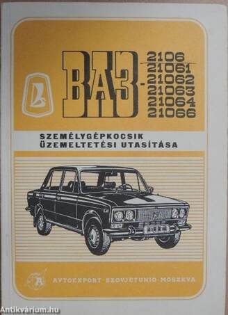 A VAZ-2106, VAZ-21061, VAZ-21062, VAZ-21063, VAZ-21064, VAZ-21066 típusú személygépkocsik üzemeltetési utasítása