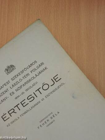 Budapest Székesfőváros X., Szent László-téri Polgári Leány- és Nőipariskolájának 1934-35. iskolaévi értesítője