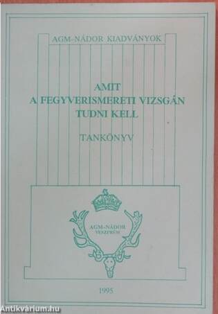 Amit a fegyverismereti vizsgán tudni kell