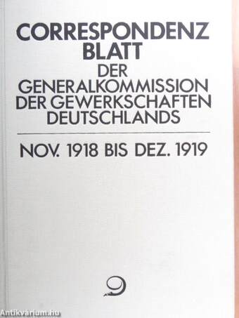 Correspondenzblatt der Generalkommission der Gewerkschaften Deutschlands 1919 (gótbetűs)/Korrespondenzblatt des Allgemeinen Deutschen Gewerkschaftsbundes 1920-1923 (gótbetűs) I-V.