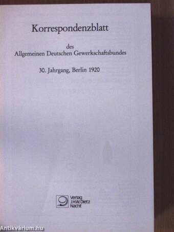 Correspondenzblatt der Generalkommission der Gewerkschaften Deutschlands 1919 (gótbetűs)/Korrespondenzblatt des Allgemeinen Deutschen Gewerkschaftsbundes 1920-1923 (gótbetűs) I-V.