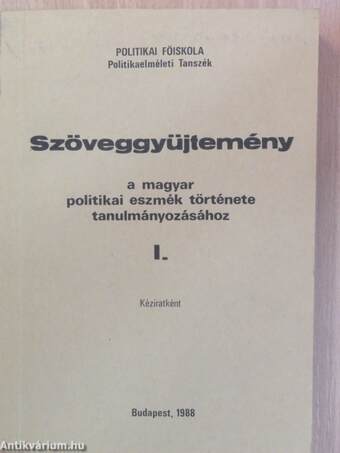 Szöveggyüjtemény a magyar politikai eszmék története tanulmányozásához I-II.