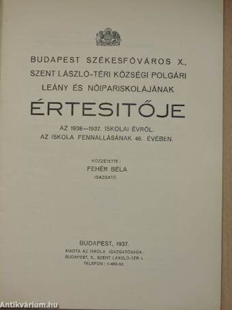 Budapest Székesfőváros X., Szent László-téri községi Polgári Leány- és Nőipariskolájának értesitője az 1936-1937. iskolai évről