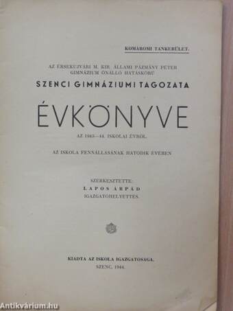 Az érsekújvári M. Kir. Állami Pázmány Péter Gimnázium önálló hatáskörű szenci gimnáziumi tagozata évkönyve az 1943-44. iskolai évről