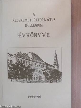 A Kecskeméti Református Kollégium Évkönyve 1994-96