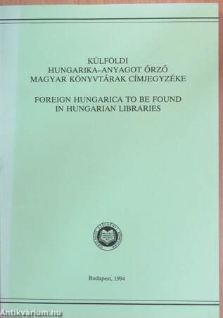 Külföldi hungarika-anyagot őrző magyar könyvtárak címjegyzéke