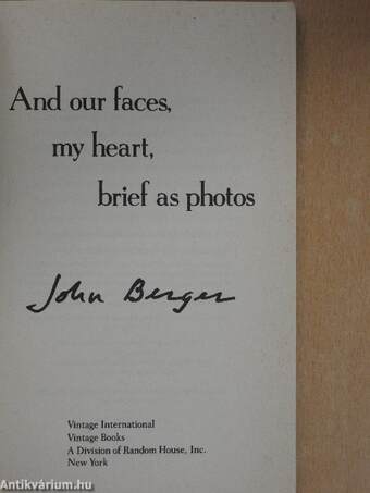 And our faces, my heart, brief as photos