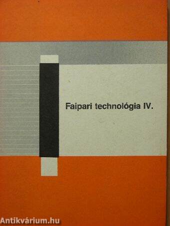 Faipari technológia IV.