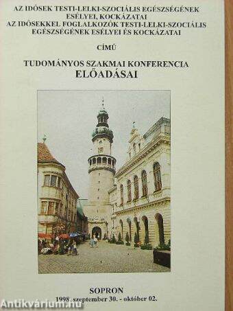 Az idősekkel foglalkozók testi-lelki-szociális egészségének esélyei és kockázatai című tudományos szakmai konferencia előadásai