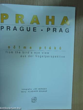 Praha ocima ptáku/Prague from the bird's eye view/Prag aus der Vogelperspektive