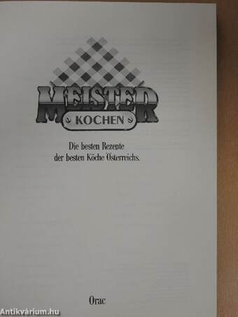 Meister Kochen - Die besten Rezepte der besten Köche Österreichs