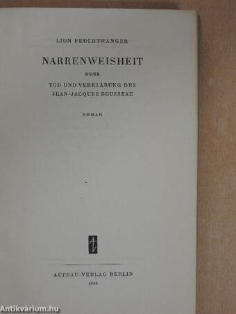 Narrenweisheit oder Tod und Verklärung des Jean-Jacques Rousseau