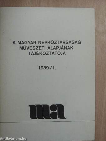 A Magyar Népköztársaság Művészeti Alapjának Tájékoztatója 1989/1.