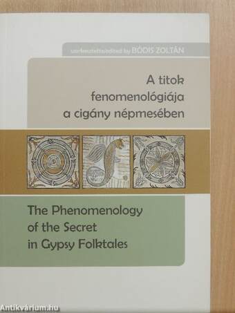 A titok fenomenológiája a cigány népmesében/The Phenomenology of the Secret in Gypsy Folktales