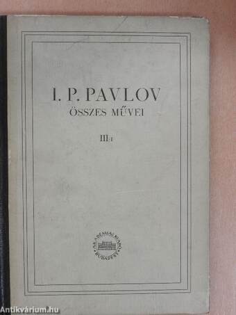 I. P. Pavlov összes művei III.