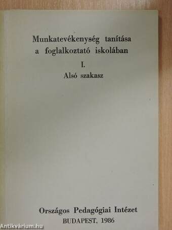 Munkatevékenység tanítása a foglalkoztató iskolában I.