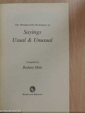 The Wordsworth Dictionary of Sayings Usual & Unusual