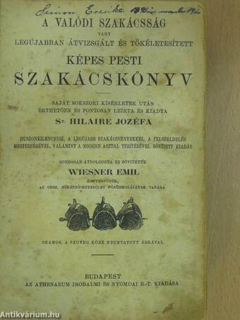 A valódi szakácsság vagy legújabban átvizsgált és tökéletesített képes pesti szakácskönyv (rossz állapotú)