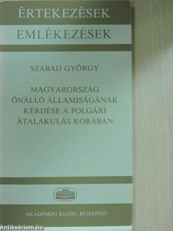 Magyarország önálló államiságának kérdése a polgári átalakulás korában