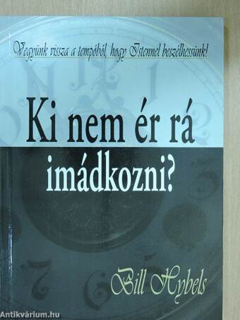 Ki nem ér rá imádkozni?