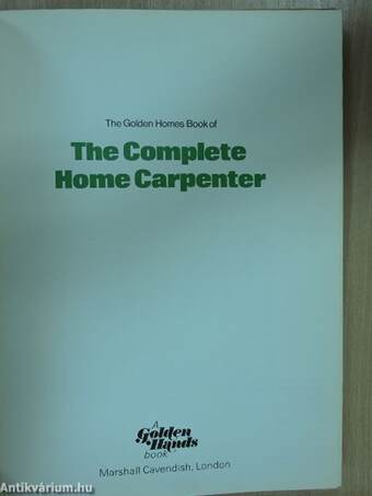 The Golden Homes Book of The Complete Home Carpenter