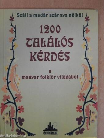 1200 találós kérdés a magyar folklór világából