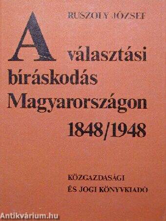A választási bíráskodás Magyarországon 1848-1948