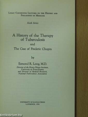 A History of the Therapy of Tuberculosis and The Case of Frederic Chopin (dedikált példány)