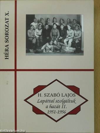 Lapáttal szolgáltuk a hazát II. 1951-1956 (dedikált példány)