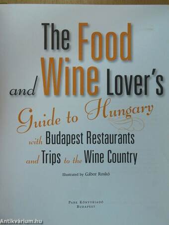 The Food and Wine Lover's Guide to Hungary (dedikált példány)