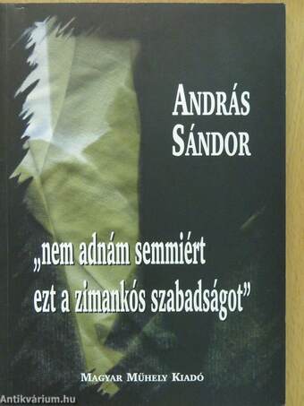 "nem adnám semmiért ezt a zimankós szabadságot" (dedikált példány)