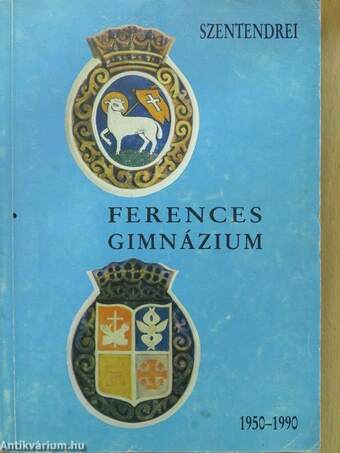 Szentendrei Ferences Gimnázium 1950-1990 (dedikált példány)