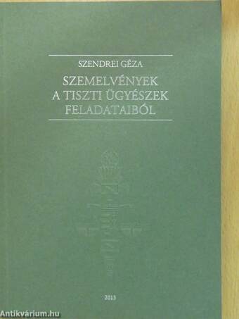 Szemelvények a tiszti ügyészek feladataiból (dedikált példány)