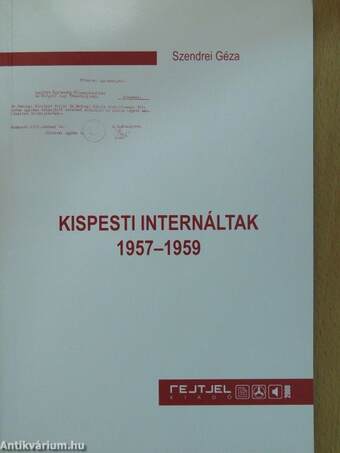 Kispesti internáltak 1957-1959 (dedikált példány)