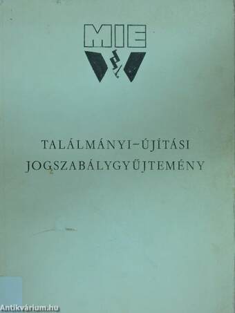 Találmányi-újítási jogszabálygyűjtemény