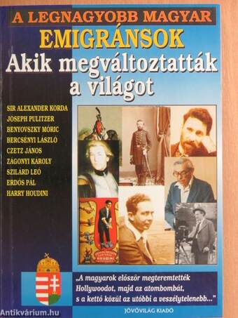 A legnagyobb magyar emigránsok